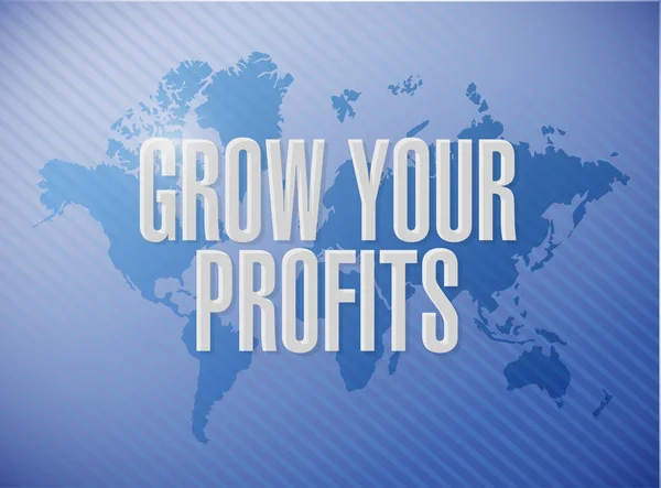 Grow your profits world map sign concept