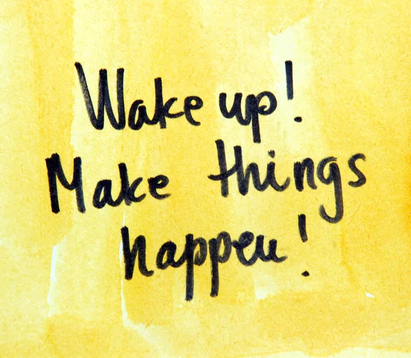 Wake up!Make thing happen