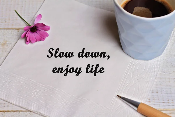 Inspiration motivation quote slow down, enjoy life. Mindfulness , Life, Happiness