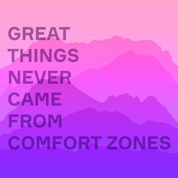 poster of great things never came from comfort zones on pink calm majestic mountain landscape with fog and mist