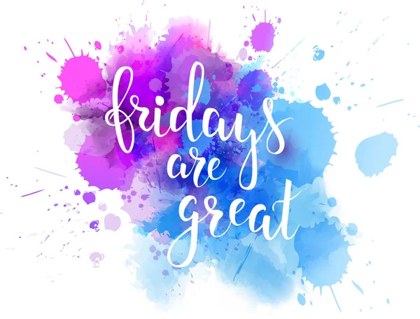 Fridays are great watercolor splash — Stock Vector