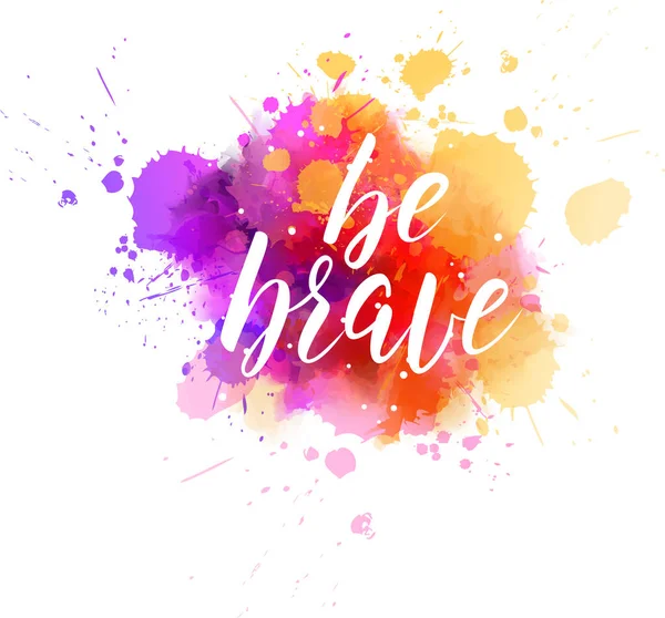 Be brave lettering on watercolored background — Stock Vector