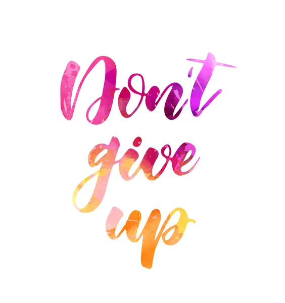 Don't give up - watercolor lettering calligraphy — 스톡 벡터
