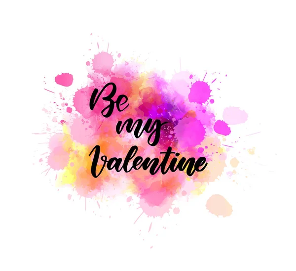 Seja o meu Valentine - lettering em watercolor splash bacckground —  Vetores de Stock