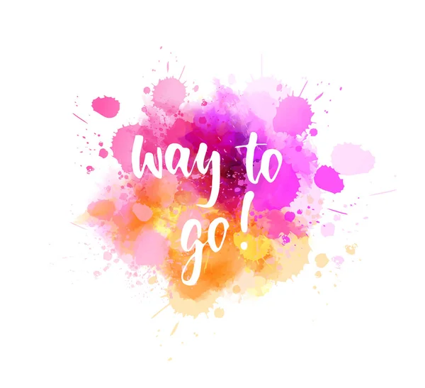 Way to go - lettering on watercolor splash background — 스톡 벡터