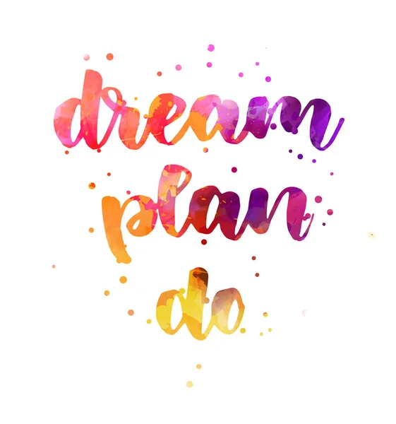 Dream, plan, do - акварельные мотивационные буквы — стоковый вектор