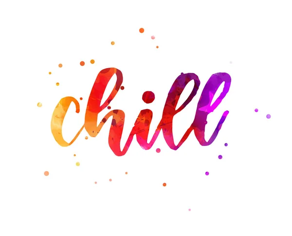 Chill - watercolor lettering — 스톡 벡터