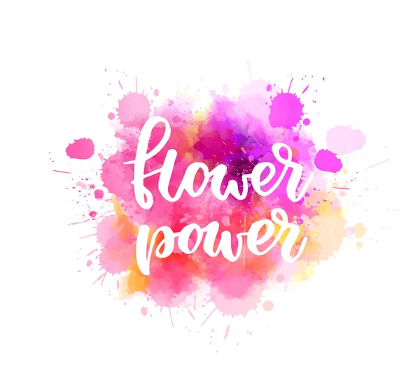 Flower Power Handwritten Modern Calligraphy Lettering Abstract Multicolored Watercolor Splash — Stock Vector