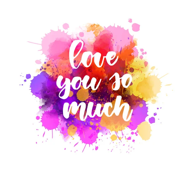 Love You Much Handwritten Modern Calligraphy Lettering Text Multicolored Watercolor — Stock Vector