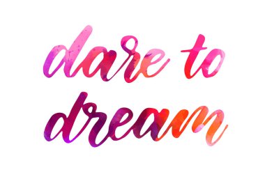 Rüya görmeye cesaret etmek - motivasyon mesajı. El yazısıyla modern suluboya kaligrafi ilham verici metin