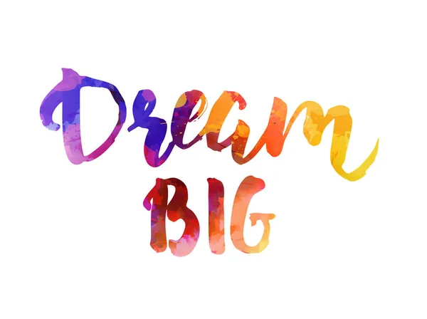 Dream Big Aquarel Kalligrafie Met Hand Belettering Zin Moderne Kalligrafie — Stockvector