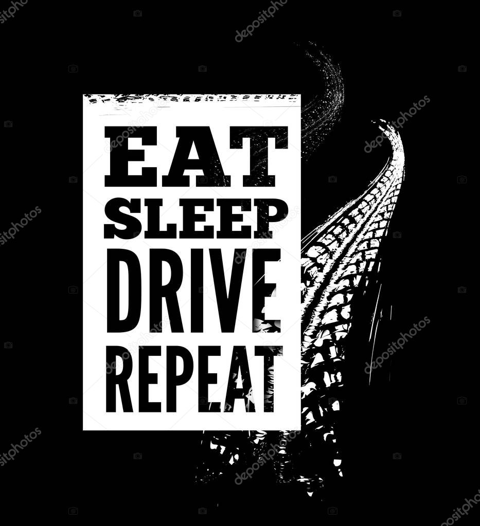 Eat sleep drive repeat text on tire tracks background
