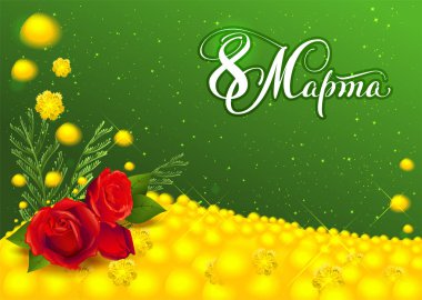 Rus kadın günü tebrik kartı 8 Mart çeviri. Çiçekler kırmızı gül ve sarı Mimoza. El yazısı metin