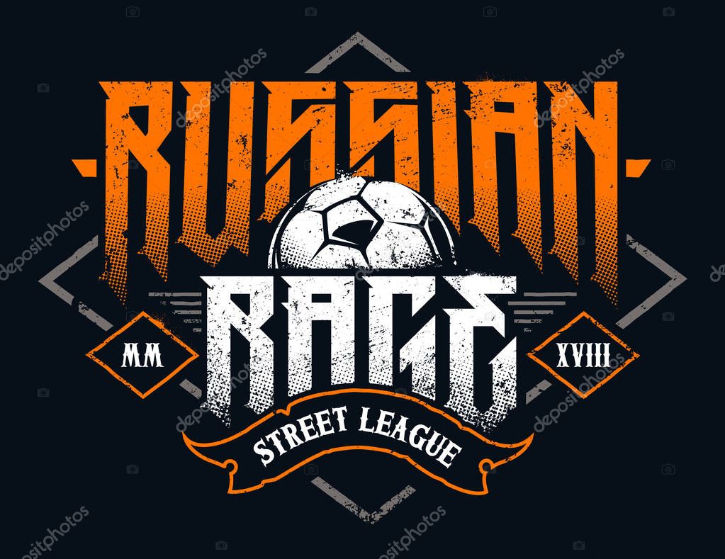 Russian Rage Typography. Vector emblem with soccer ball. Grunge style football emblem.