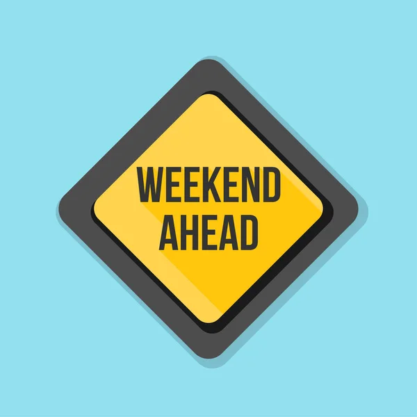 Traffic sign with text weekend ahead — Stock Vector