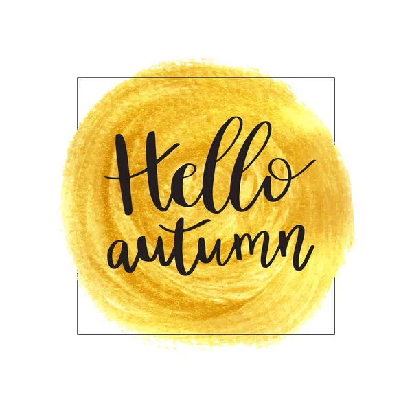 Merhaba sonbahar. Altın boya leke afiş harflerle ifade vektör çizim.