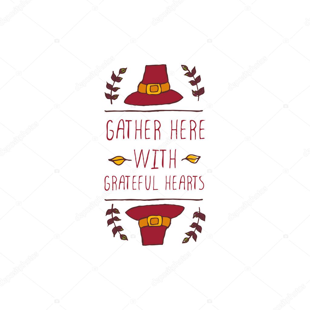 Handdrawn thanksgiving label with pilgrim hat and text on white background. Gather here with grateful hearts.