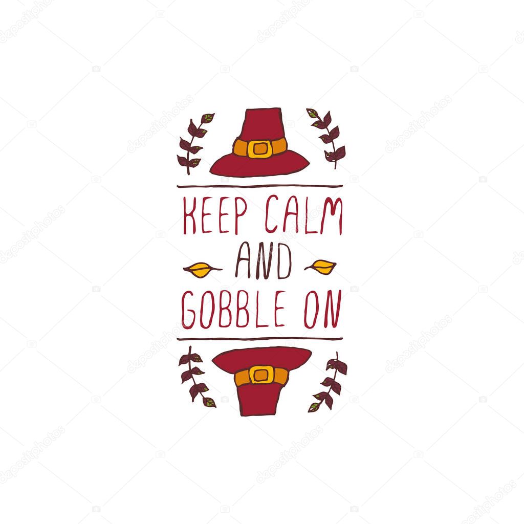 Handdrawn thanksgiving label with pilgrim hat and text on white background. Keep calm and gobble on.