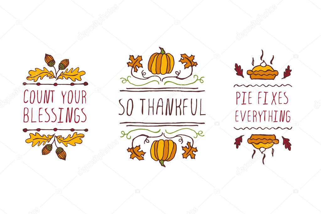 Set of Thanksgiving elements. Hand-sketched typographic elements on white background. Count your blessings. So thankful. Pie fixes everything.
