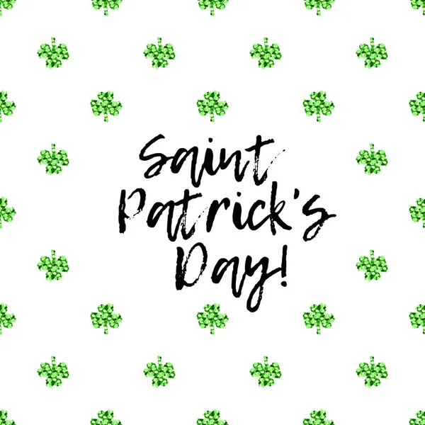 Saint Patricks Day gratulationskort med gnistrade gröna klöver blad och text — Stock vektor