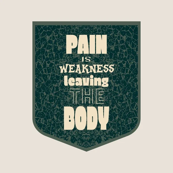 Schmerz ist Schwäche, die den Körper verlässt. Fitnessstudio, Fitness-Motivation Zitat. — Stockvektor