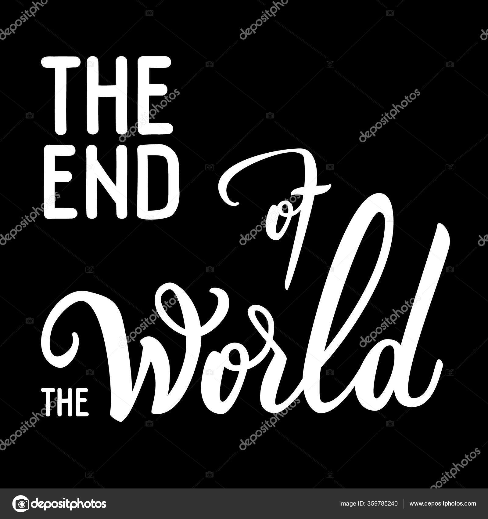 Original Handwritten Text End World Modern Calligraphy Vector