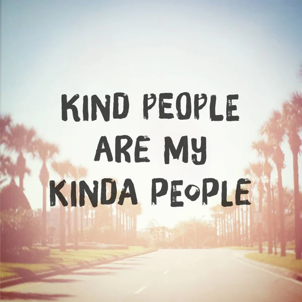 kind people are my kinda people motivational phrase