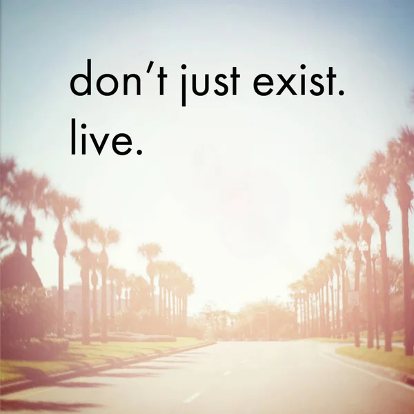 Dont Just Exist Live Motivational Phrase — Stock Photo, Image