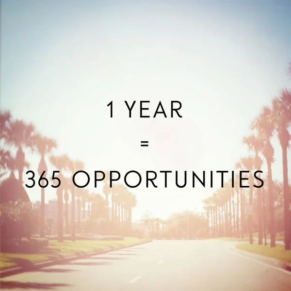 1 year 365 opportunities motivational phrase