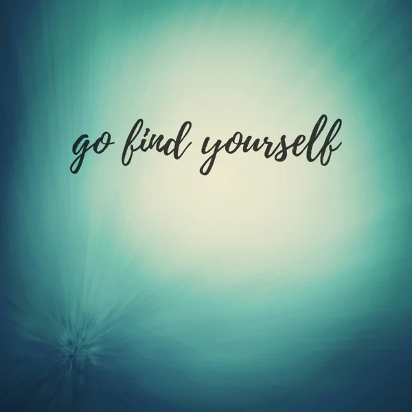 phrase - go find yourself