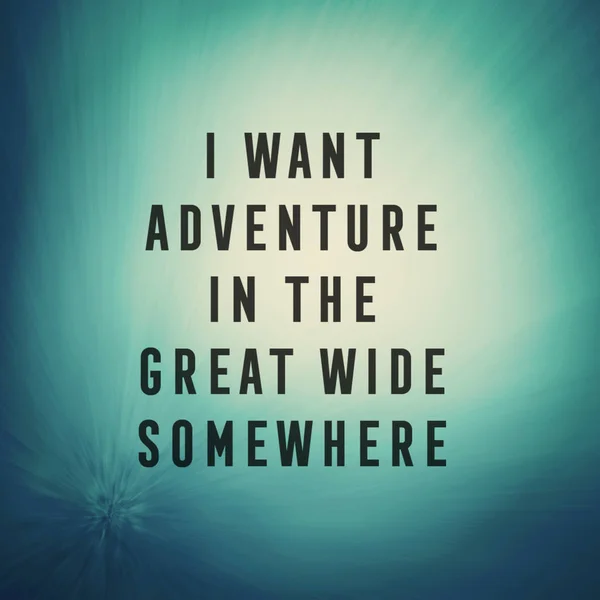 Want Adventure Great Wide Somewhere — Stock Photo, Image