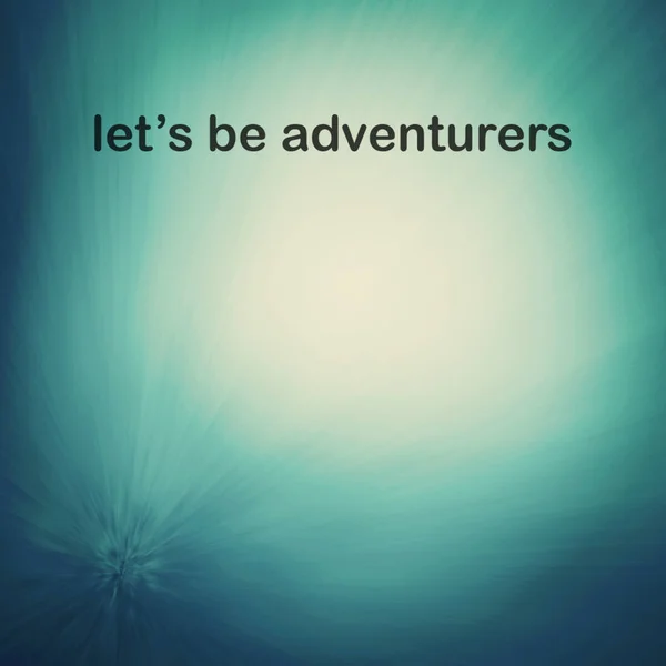 Phrase Lets Adventurers — Stock Photo, Image