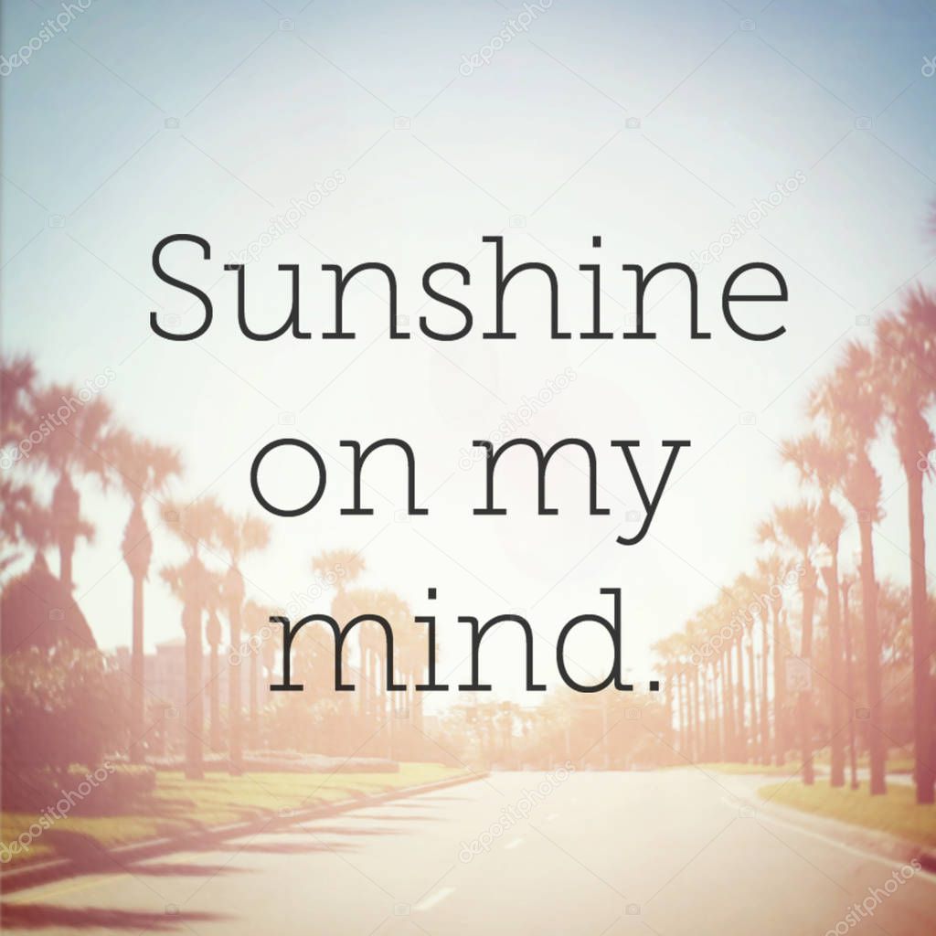 sunshine on my mind motivational phrase 