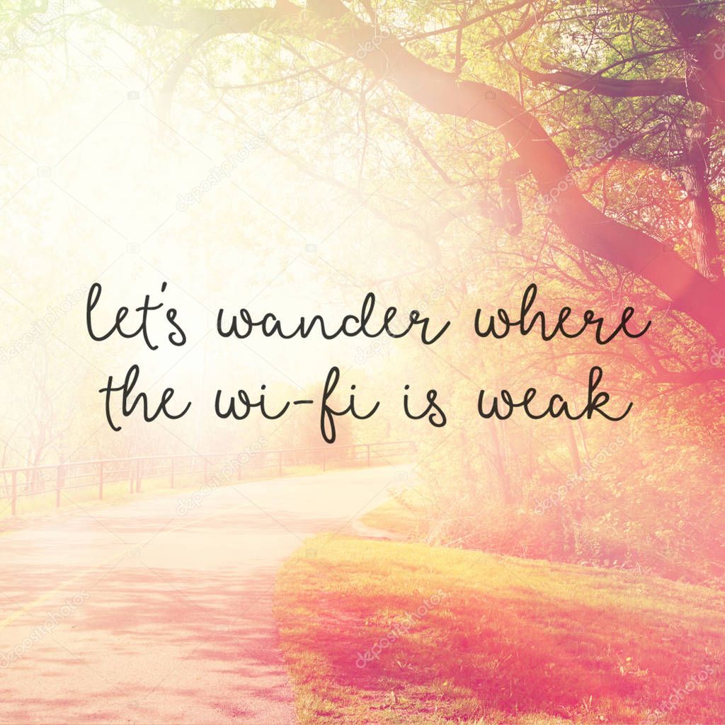 lets wander where the wi-fi is weak 