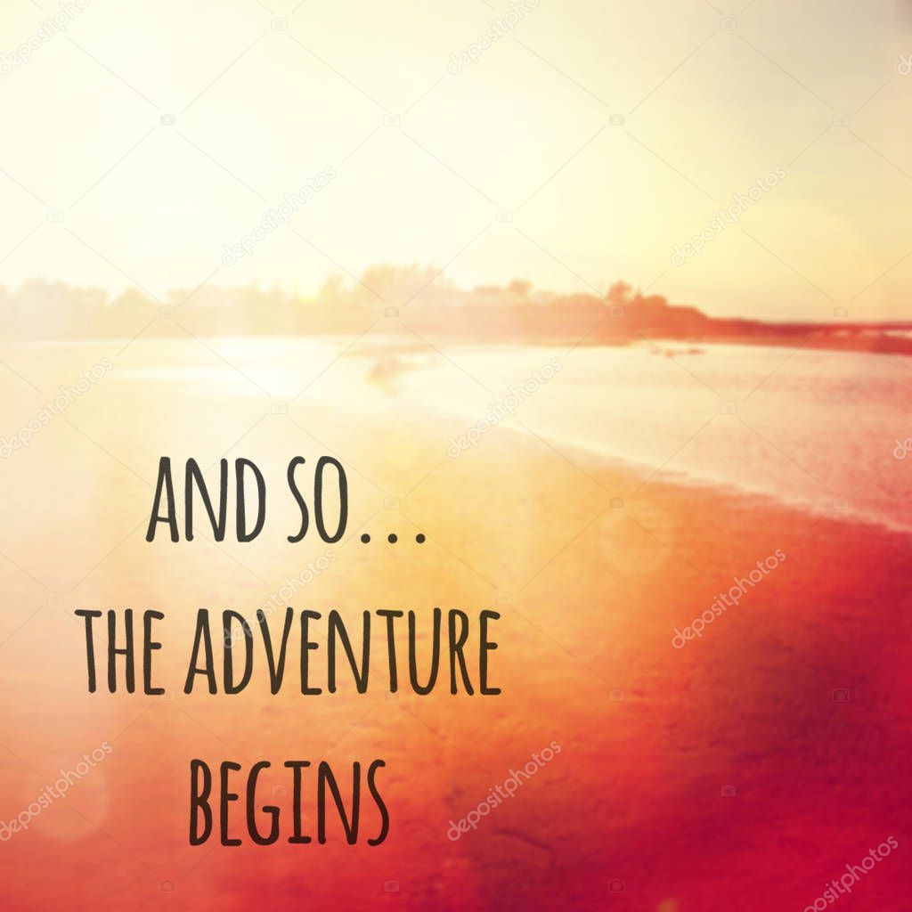 Quote - And so the adventure begins