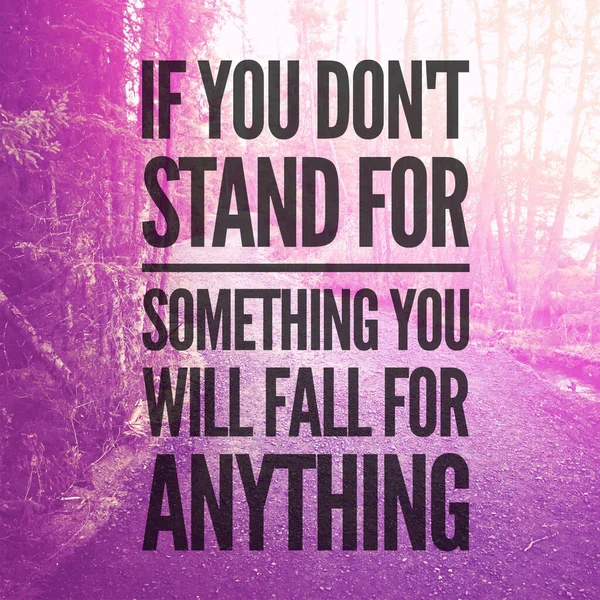 Quote - If you dont stand for something you will fall for anything — Stock Photo, Image