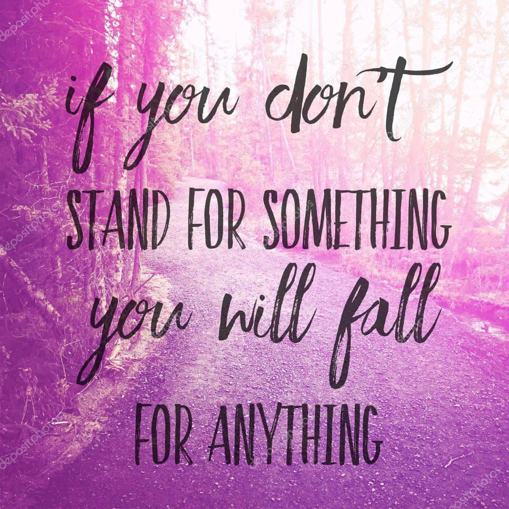 Inspirational Typographic Quote - If you dont stand for something you will fall for anything