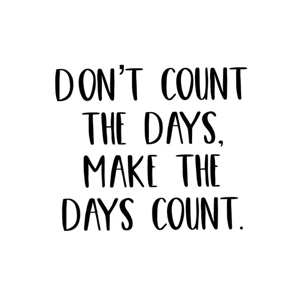 Inspirational Quote - Don't Count the Days, Make the days count. 로열티 프리 스톡 이미지