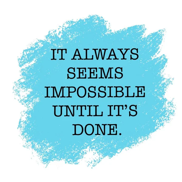 Inspirational Quote - It always seems impossible until it 's done — стоковое фото