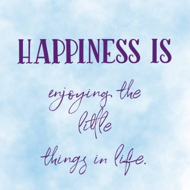 Inspirational Quote - Happiness is enjoying the little things in life clipart