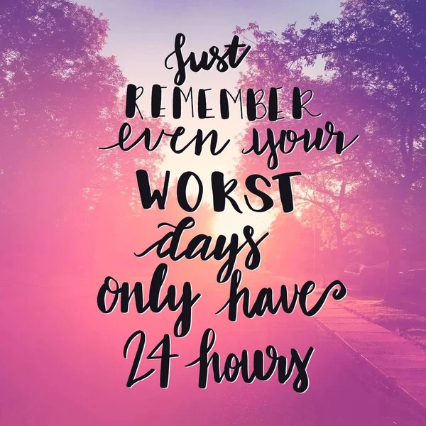 Inspirational Typographic Quote - Just remember even your worst days only have 24 hours — 스톡 사진