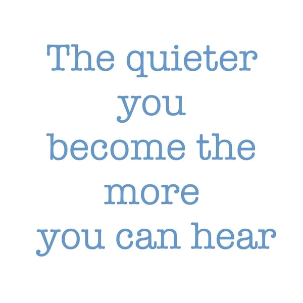 Cita inspiradora - Cuanto más silencioso te vuelves, más puedes escuchar — Foto de Stock