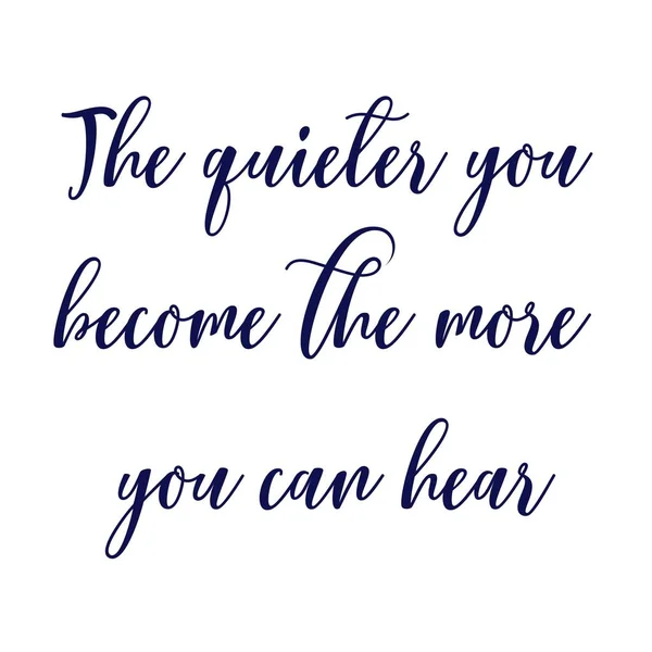 Inspirational Quote - The quieter you become the more you can hear — Stock Photo, Image