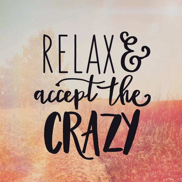 Inspirational Quote - Relax and accept the Crazy — Stock Photo, Image