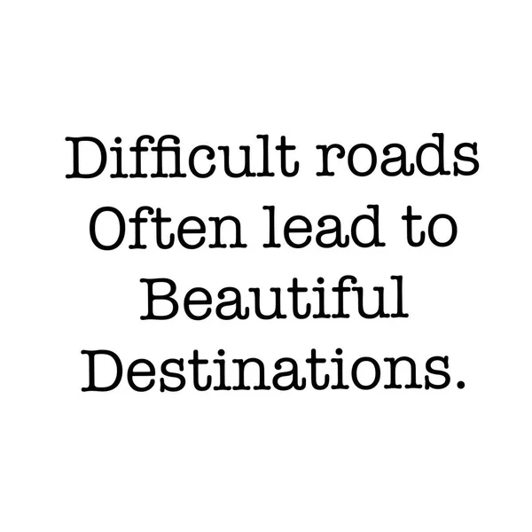 Inspirational Quote - Difficult roads often lead to beautiful destinations. — Stock Photo, Image