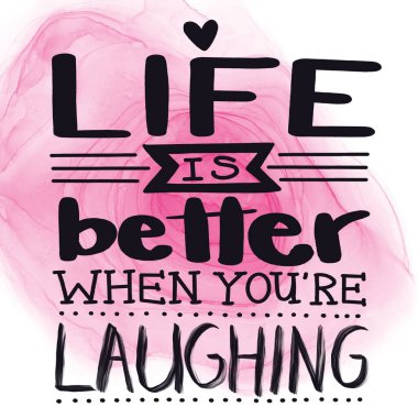 Soyut resimle ilham verici bir alıntı - Hayat güldüğün zaman daha iyi.