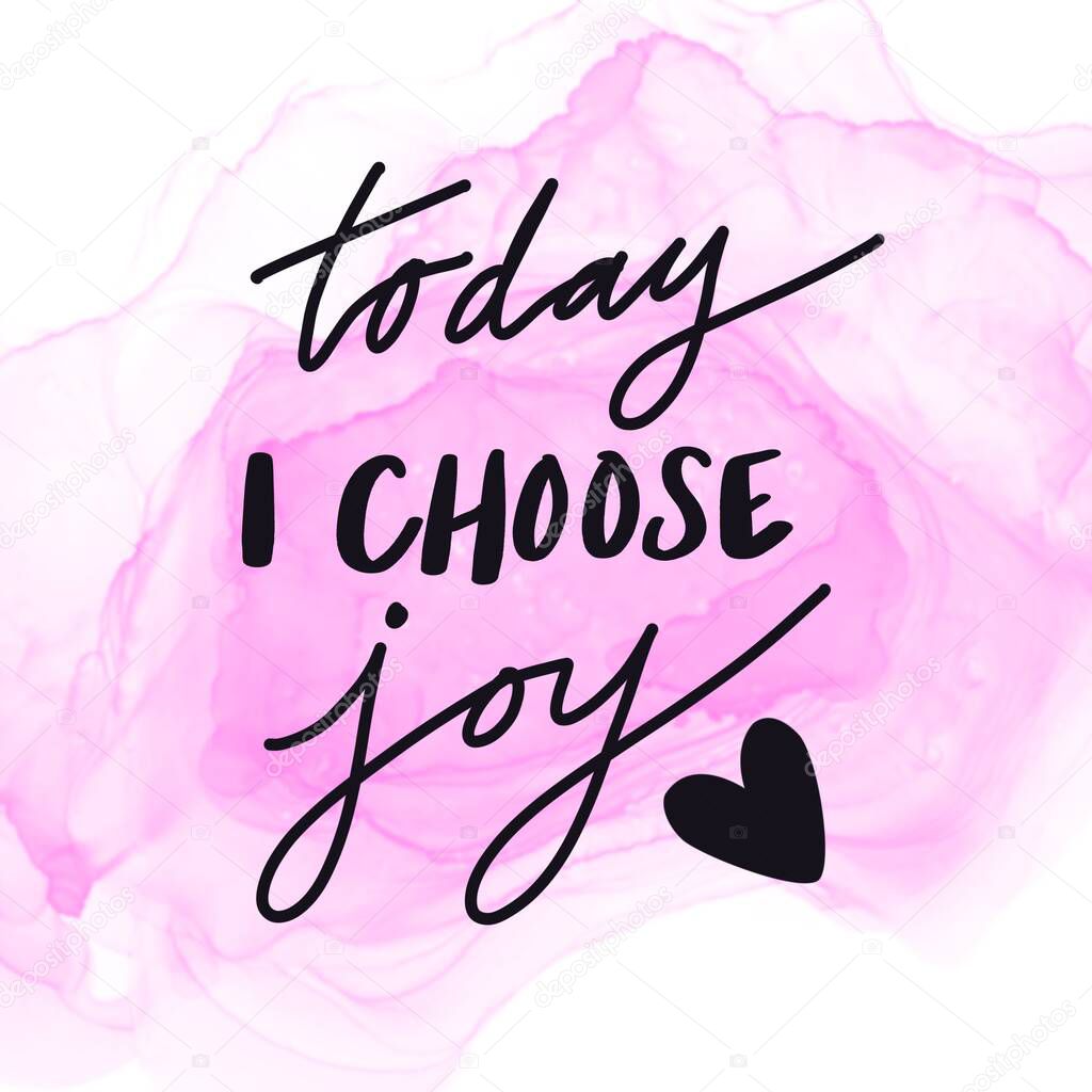 Inspirational Quote with Abstract paint - Today I choose joy