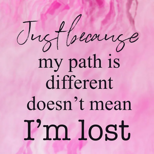 Inspirational Quote - Just Because my path is different doesnt mean im lost — Stock Photo, Image