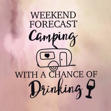 İlham verici bir alıntı - Hafta sonu hava tahmini kampı ve içme ihtimali
