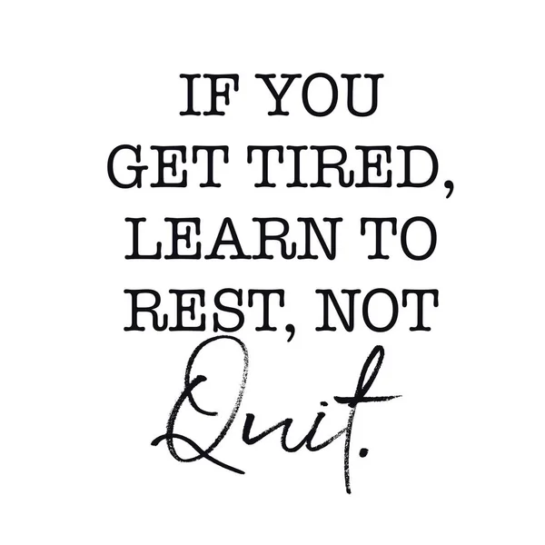 Inspirational Quote You Get Tired Learn Rest Quit White Background — Stock Photo, Image